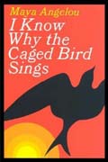 Book Cover for  I Know Why The Caged Bird Sings by Maya Angelou